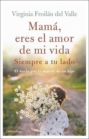 MAMÁ,ERES EL AMOR DE MI VIDA | 9788419164995 | FROILÁN DEL VALLE,VIRGINIA | Llibreria Geli - Llibreria Online de Girona - Comprar llibres en català i castellà