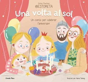 UNA VOLTA AL SOL.UN CONTE PER CELEBRAR L'ANIVERSARI | 9788413897332 | ESTHER MARTÍNEZ @ESTORETA/TEIMOY, XIANA | Llibreria Geli - Llibreria Online de Girona - Comprar llibres en català i castellà