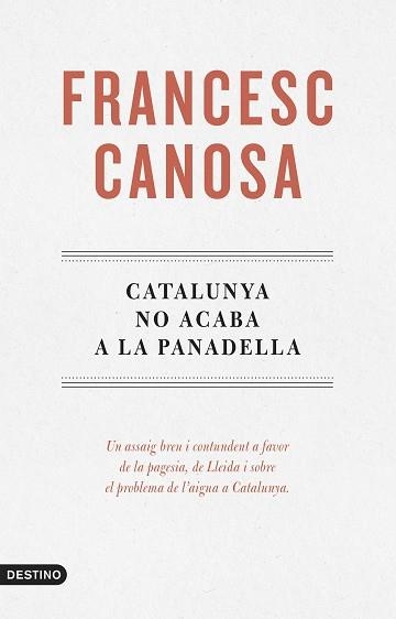 CATALUNYA NO ACABA A LA PANADELLA | 9788419734068 | CANOSA FARRAN, FRANCESC | Llibreria Geli - Llibreria Online de Girona - Comprar llibres en català i castellà