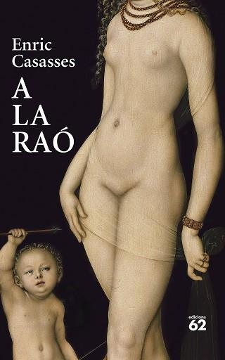 A LA RAÓ | 9788429781700 | CASASSES FIGUERAS, ENRIC | Llibreria Geli - Llibreria Online de Girona - Comprar llibres en català i castellà