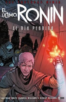 LAS TORTUGAS NINJA.EL ÚLTIMO RONIN - EL DÍA PERDIDO | 9788410108394 | EASTMAN, KEVIN/WALTZ, TOM | Llibreria Geli - Llibreria Online de Girona - Comprar llibres en català i castellà