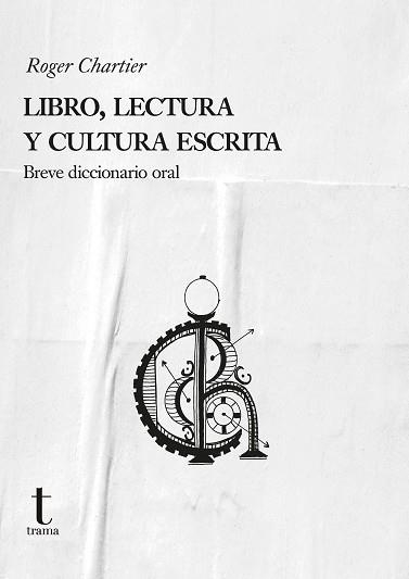 LIBRO,LECTURA Y CULTURA ESCRITA | 9788412715644 | CHARTIER, ROGER | Libreria Geli - Librería Online de Girona - Comprar libros en catalán y castellano