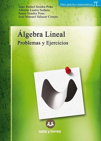 ALGEBRA LINEAL.PROBLEMAS Y EJERCICIOS | 9788419947192 | SENDRA PONS,JUAN RAFAEL/LASTRA SEDANO,ALBERTO | Libreria Geli - Librería Online de Girona - Comprar libros en catalán y castellano