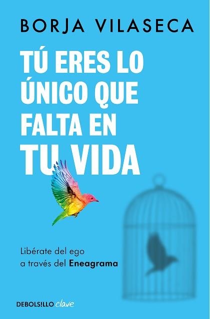 TÚ ERES LO ÚNICO QUE FALTA EN TU VIDA. LIBÉRATE DEL EGO A TRAVÉS DEL ENEAGRAMA | 9788466371735 | VILASECA, BORJA | Llibreria Geli - Llibreria Online de Girona - Comprar llibres en català i castellà