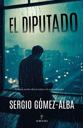 EL DIPUTADO | 9788410521070 | GOMEZ ALBA,SERGIO | Llibreria Geli - Llibreria Online de Girona - Comprar llibres en català i castellà