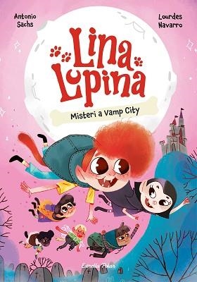 LINA LUPINA-2.MISTERI A VAMP CITY | 9788413897448 | SACHS, ANTONIO/NAVARRO, LOURDES | Llibreria Geli - Llibreria Online de Girona - Comprar llibres en català i castellà