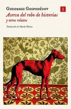 ACERCA DEL ROBO DE HISTORIAS Y OTROS RELATOS | 9788419581372 | GOSPODINOV,GUEORGUI | Llibreria Geli - Llibreria Online de Girona - Comprar llibres en català i castellà