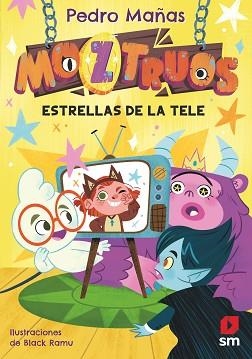 MOZTRUOS-4.ESTRELLAS DE LA TELE | 9788411822671 | MAÑAS ROMERO, PEDRO | Llibreria Geli - Llibreria Online de Girona - Comprar llibres en català i castellà