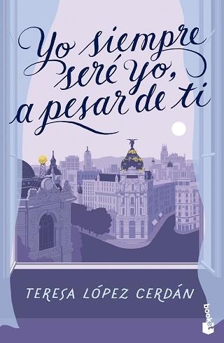 YO SIEMPRE SERÉ YO,A PESAR DE TI | 9788408285090 | LÓPEZ CERDÁN, TERESA | Llibreria Geli - Llibreria Online de Girona - Comprar llibres en català i castellà