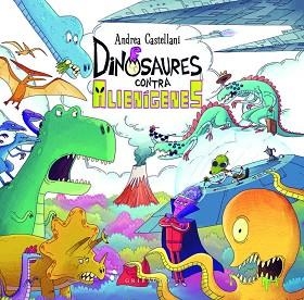 DINOSAURES CONTRA ALIENÍGENES | 9788412763171 | CASTELLANI, ANDREA | Llibreria Geli - Llibreria Online de Girona - Comprar llibres en català i castellà