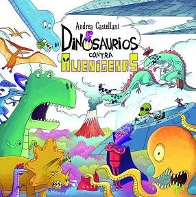 DINOSAURIOS CONTRA ALIENÍGENAS | 9788412763164 | CASTELLANI, ANDREA | Llibreria Geli - Llibreria Online de Girona - Comprar llibres en català i castellà