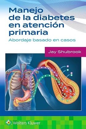 MANEJO DE LA DIABETES EN ATENCIÓN PRIMARIA. ABORDAJE BASADO EN CASOS | 9788419663559 | SHUBROOK, JAY H. | Llibreria Geli - Llibreria Online de Girona - Comprar llibres en català i castellà