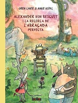 ALEXANDER VON BESCUIT I LA RECERCA DE L’ABRAÇADA PERFECTA | 9788418821738 | LAVIE,OREN/KUHL,ANKE | Llibreria Geli - Llibreria Online de Girona - Comprar llibres en català i castellà