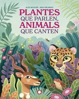 PLANTES QUE PARLEN,ANIMALS QUE CANTEN | 9788419401830 | NOGUÉS, ALEX | Llibreria Geli - Llibreria Online de Girona - Comprar llibres en català i castellà