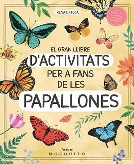 EL GRAN LLIBRE D'ACTIVITATS PER A FANS DE LES PAPALLONES | 9788419095633 | ORTEGA, RENA | Llibreria Geli - Llibreria Online de Girona - Comprar llibres en català i castellà