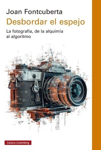 DESBORDAR EL ESPEJO | 9788419075666 | FONTCUBERTA, JOAN | Libreria Geli - Librería Online de Girona - Comprar libros en catalán y castellano