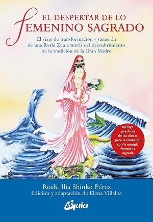 EL DESPERTAR DE LO FEMENINO SAGRADO | 9788411080606 | PÉREZ, ROSHI ILIA SHINKO | Libreria Geli - Librería Online de Girona - Comprar libros en catalán y castellano