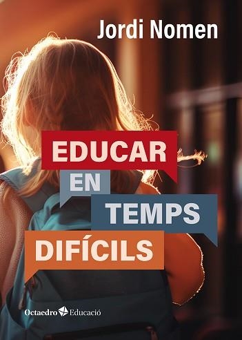 EDUCAR EN TEMPS DIFÍCILS | 9788419900845 | NOMEN RECIO, JORDI | Libreria Geli - Librería Online de Girona - Comprar libros en catalán y castellano