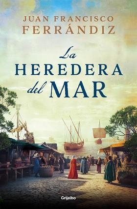 LA HEREDERA DEL MAR | 9788425366871 | FERRÁNDIZ, JUAN FRANCISCO | Libreria Geli - Librería Online de Girona - Comprar libros en catalán y castellano