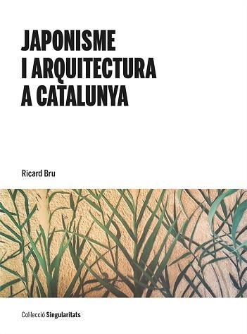 JAPONISME I ARQUITECTURA A CATALUNYA | 9788491689638 | BRU TURULL, RICARD | Libreria Geli - Librería Online de Girona - Comprar libros en catalán y castellano