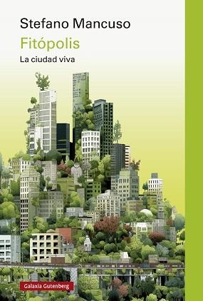 FITÓPOLIS,LA CIUDAD VIVA | 9788419738875 | MANCUSO, STEFANO | Libreria Geli - Librería Online de Girona - Comprar libros en catalán y castellano