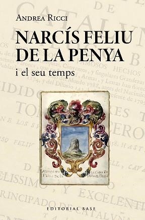 NARCÍS FELIU DE LA PENYA I EL SEU TEMPS (1646-1712) | 9788419007995 | RICCI, ANDREA | Llibreria Geli - Llibreria Online de Girona - Comprar llibres en català i castellà