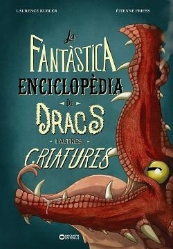 LA FANTÀSTICA ENCICLOPÈDIA DE DRACS I ALTRES CRIATURES | 9788448963088 | KUBLER, LAURENCE | Llibreria Geli - Llibreria Online de Girona - Comprar llibres en català i castellà