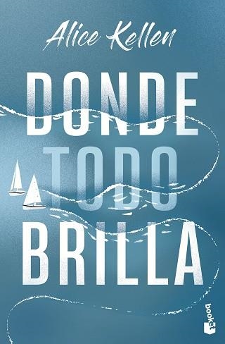 DONDE TODO BRILLA | 9788408283850 | KELLEN, ALICE | Llibreria Geli - Llibreria Online de Girona - Comprar llibres en català i castellà