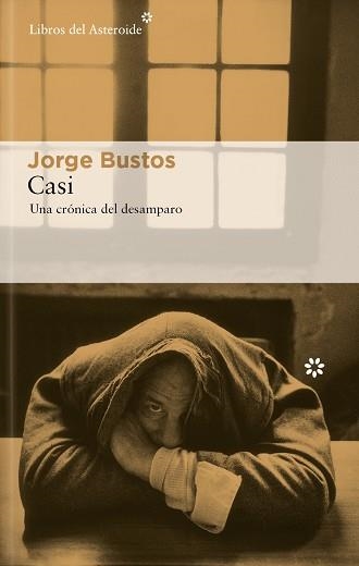 CASI.UNA CRÓNICA DEL DESAMPARO | 9788419089847 | BUSTOS, JORGE | Llibreria Geli - Llibreria Online de Girona - Comprar llibres en català i castellà