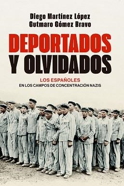 DEPORTADOS Y OLVIDADOS | 9788413847849 | GÓMEZ BRAVO, GUTMARO/MARTÍNEZ LÓPEZ, DIEGO | Llibreria Geli - Llibreria Online de Girona - Comprar llibres en català i castellà