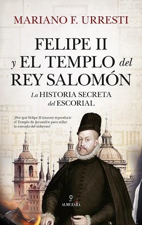 FELIPE II Y EL TEMPLO DEL REY SALOMÓN | 9788410520042 | MARIANO F. URRESTI | Llibreria Geli - Llibreria Online de Girona - Comprar llibres en català i castellà