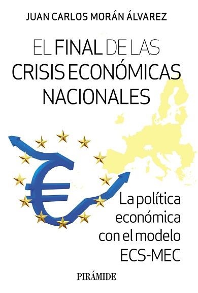 EL FINAL DE LAS CRISIS ECONÓMICAS NACIONALES | 9788436849462 | MORÁN ÁLVAREZ, JUAN CARLOS | Libreria Geli - Librería Online de Girona - Comprar libros en catalán y castellano