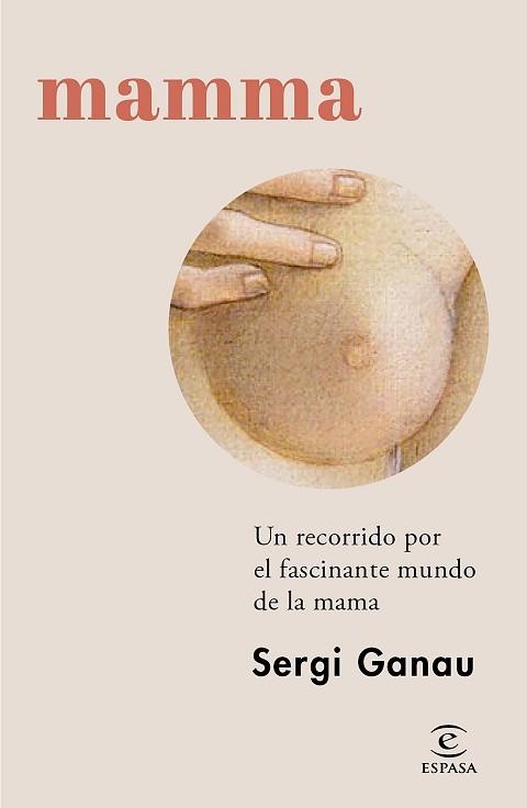 MAMMA.UN RECORRIDO POR EL FASCINANTE MUNDO DE LA MAMA | 9788467072792 | GANAU, SERGI | Llibreria Geli - Llibreria Online de Girona - Comprar llibres en català i castellà