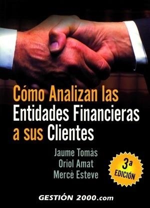 COMO ANALIZAN LAS ENTIDADES FINANCIERAS A SUS CLIENTES | 9788496426535 | TOMAS,JAUME/AMAT,ORIOL | Llibreria Geli - Llibreria Online de Girona - Comprar llibres en català i castellà