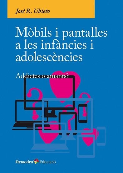 MÒBILS I PANTALLES A LES INFÀNCIES I ADOLESCÈNCIES | 9788410054790 | JOSÉ R., UBIETO | Libreria Geli - Librería Online de Girona - Comprar libros en catalán y castellano