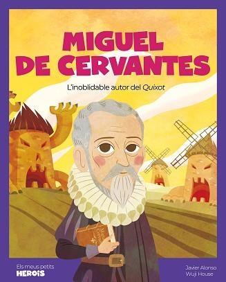 MIGUEL DE CERVANTES.L'INOBLIDABLE AUTOR D'EL QUIXOT | 9788413614007 | ALONSO LÓPEZ, JAVIER | Llibreria Geli - Llibreria Online de Girona - Comprar llibres en català i castellà