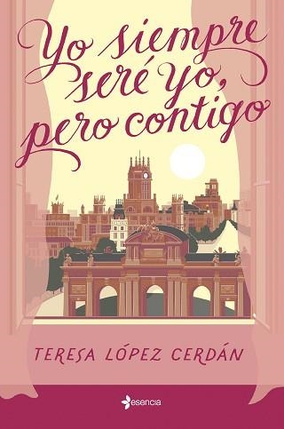 YO SIEMPRE SERÉ YO, PERO CONTIGO | 9788408285199 | LÓPEZ CERDÁN, TERESA | Llibreria Geli - Llibreria Online de Girona - Comprar llibres en català i castellà