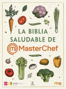 LA BIBLIA SALUDABLE DE MASTERCHEF | 9788467072280 | SHINE/RTVE | Llibreria Geli - Llibreria Online de Girona - Comprar llibres en català i castellà