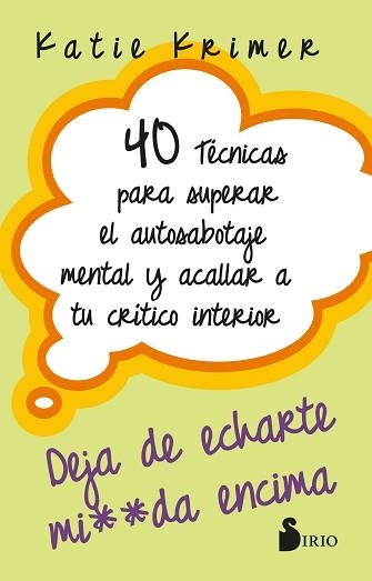 40 TÉCNICAS PARA SUPERAR EL AUTOSABOTAJE MENTAL Y ACALLAR A TU CRÍTICO INTERIOR | 9788419685636 | KRIMER, KATIE | Llibreria Geli - Llibreria Online de Girona - Comprar llibres en català i castellà