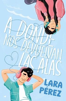 A DONDE NOS DEVUELVAN LAS ALAS | 9788419939265 | PÉREZ, LARA | Llibreria Geli - Llibreria Online de Girona - Comprar llibres en català i castellà