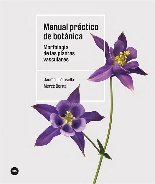 MANUAL PRÁCTICO DE BOTÁNICA | 9788491689843 | LLISTOSELLA VIDAL, JAUME/BERNAL CID, MERCÈ | Libreria Geli - Librería Online de Girona - Comprar libros en catalán y castellano