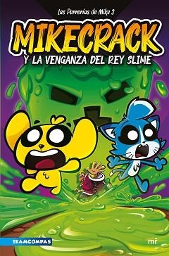 LAS PERRERÍAS DE MIKE-3.MIKECRACK Y LA VENGANZA DEL REY SLIME | 9788427052161 | MIKECRACK | Llibreria Geli - Llibreria Online de Girona - Comprar llibres en català i castellà