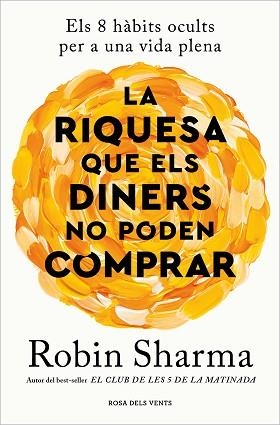 LA RIQUESA QUE ELS DINERS NO PODEN COMPRAR | 9788419259943 | SHARMA, ROBIN | Llibreria Geli - Llibreria Online de Girona - Comprar llibres en català i castellà