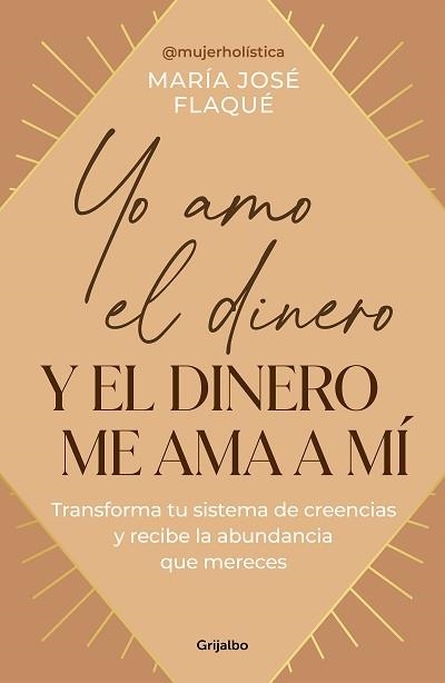 YO AMO EL DINERO Y EL DINERO ME AMA A MÍ | 9788425367205 | FLAQUÉ, MARÍA JOSÉ | Llibreria Geli - Llibreria Online de Girona - Comprar llibres en català i castellà