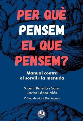 PER QUÈ PENSEM EL QUE PENSEM? | 9788412654165 | BOTELLA I SOLER, VICENT/LÓPEZ ALÓS, JAVIER | Llibreria Geli - Llibreria Online de Girona - Comprar llibres en català i castellà