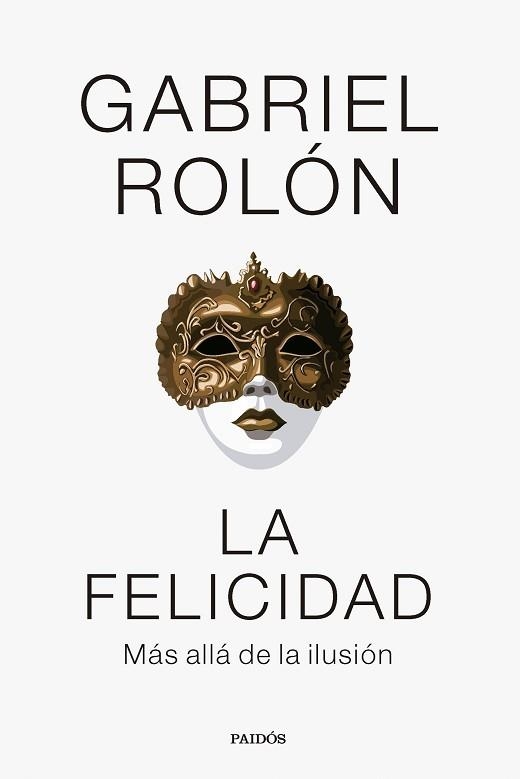 LA FELICIDAD | 9788449341977 | ROLÓN, GABRIEL | Llibreria Geli - Llibreria Online de Girona - Comprar llibres en català i castellà