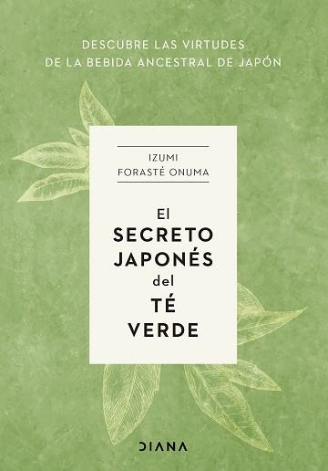 EL SECRETO JAPONÉS DEL TÉ VERDE | 9788411191272 | FORASTÉ ONUMA, IZUMI | Llibreria Geli - Llibreria Online de Girona - Comprar llibres en català i castellà