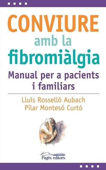 CONVIURE AMB LA FIBROMIÀLGIA | 9788413035031 | ROSSELLÓ AUBACH, LLUÍS/MONTESÓ CURTO, PILAR | Libreria Geli - Librería Online de Girona - Comprar libros en catalán y castellano