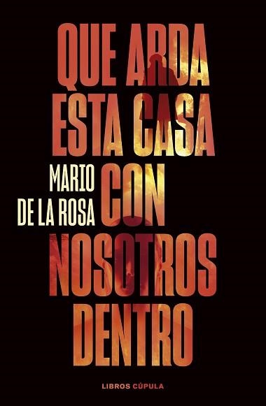 QUE ARDA ESTA CASA CON NOSOTROS DENTRO | 9788448040581 | ROSA, MARIO DE LA | Llibreria Geli - Llibreria Online de Girona - Comprar llibres en català i castellà