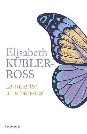 LA MUERTE.UN AMANECER | 9788419996015 | KÜBLER-ROSS, ELISABETH | Llibreria Geli - Llibreria Online de Girona - Comprar llibres en català i castellà